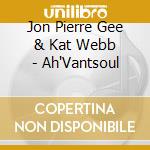 Jon Pierre Gee & Kat Webb - Ah'Vantsoul cd