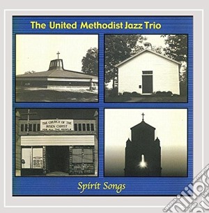 United Methodist Jazz Trio (The) - Spirit Songs cd musicale di United Methodist Jazz Trio