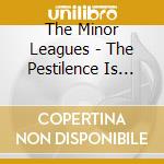The Minor Leagues - The Pestilence Is Coming cd