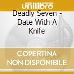 Deadly Seven - Date With A Knife cd