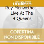 Roy Meriwether - Live At The 4 Queens cd musicale di Roy Meriwether