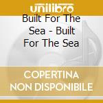 Built For The Sea - Built For The Sea cd