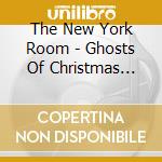 The New York Room - Ghosts Of Christmas Past cd musicale di The New York Room