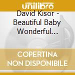 David Kisor - Beautiful Baby Wonderful Child cd