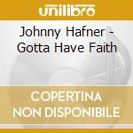 Johnny Hafner - Gotta Have Faith cd