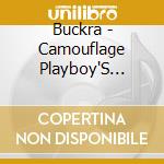 Buckra - Camouflage Playboy'S International cd