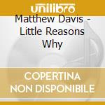 Matthew Davis - Little Reasons Why cd