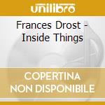 Frances Drost - Inside Things cd musicale di Frances Drost