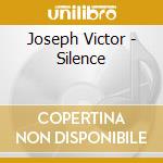 Joseph Victor - Silence cd musicale di Joseph Victor