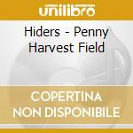 Hiders - Penny Harvest Field cd
