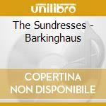 The Sundresses - Barkinghaus