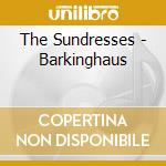The Sundresses - Barkinghaus cd