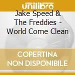 Jake Speed & The Freddies - World Come Clean cd