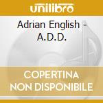 Adrian English - A.D.D. cd musicale di Adrian English