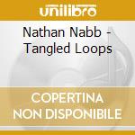 Nathan Nabb - Tangled Loops cd