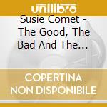 Susie Comet - The Good, The Bad And The Truth cd musicale di Susie Comet