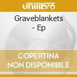 Graveblankets - Ep cd