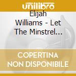 Elijah Williams - Let The Minstrel Play cd