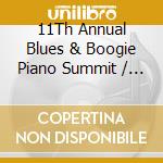 11Th Annual Blues & Boogie Piano Summit / Various cd musicale