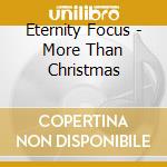 Eternity Focus - More Than Christmas
