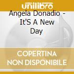 Angela Donadio - It'S A New Day cd musicale di Angela Donadio