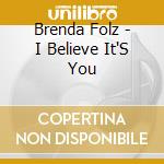Brenda Folz - I Believe It'S You cd