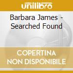 Barbara James - Searched Found cd