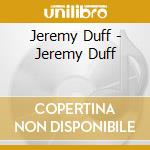 Jeremy Duff - Jeremy Duff cd