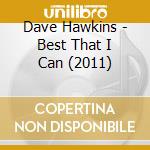 Dave Hawkins - Best That I Can (2011) cd