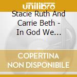 Stacie Ruth And Carrie Beth - In God We Still Trust cd