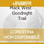 Mack West - Goodnight Trail