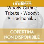 Woody Guthrie Tribute - Woody: A Traditional Opera With Symphony Orch