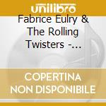 Fabrice Eulry & The Rolling Twisters - Twistin' At Ray'S cd