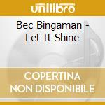 Bec Bingaman - Let It Shine cd
