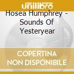 Hosea Humphrey - Sounds Of Yesteryear cd