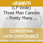 (LP Vinile) Three Man Cannon - Pretty Many People lp vinile di Three Man Cannon
