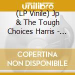 (LP Vinile) Jp & The Tough Choices Harris - Home Is Where The Hurt Is lp vinile di Jp & The Tough Choices Harris
