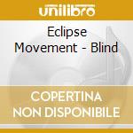Eclipse Movement - Blind cd