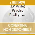 (LP Vinile) Psychic Reality - Chassis vinile