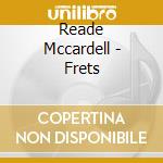 Reade Mccardell - Frets cd