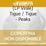 (LP Vinile) Tigue / Tigue - Peaks lp vinile di Tigue / Tigue