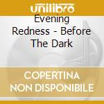 Evening Redness - Before The Dark cd