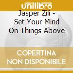 Jasper Zili - Set Your Mind On Things Above cd