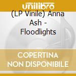 (LP Vinile) Anna Ash - Floodlights lp vinile