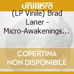 (LP Vinile) Brad Laner - Micro-Awakenings (2 Lp) vinile