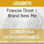 Frances Drost - Brand New Me cd