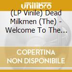 (LP Vinile) Dead Milkmen (The) - Welcome To The End Of The World vinile