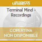 Terminal Mind - Recordings cd musicale di Terminal Mind