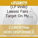 (LP Vinile) Laissez Fairs - Target On My Back lp vinile di Laissez Fairs