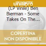 (LP Vinile) Ben Bierman - Some Takes On The Blues lp vinile di Ben Bierman